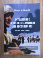 Mircea Mocanu - Intelligence in operatiunile militare ale secolului XXI