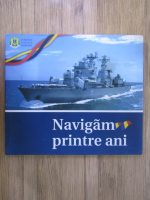 Navigam printre ani. Album Fortele Navale Romane