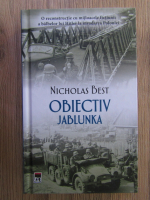 Anticariat: Nicholas Best - Obiectiv Jablunka