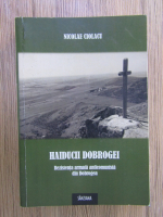 Nicolae Ciolacu - Haiducii Dobrogei. Rezistenta armata anticomunista din Dobrogea