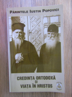 Parintele Iustin Popovici - Credinta ortodoxa si viata in Hristos