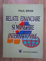 Anticariat: Paul Bran - Relatii financiare si monetare internationale