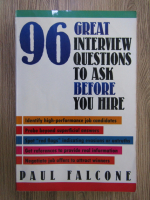 Anticariat: Paul Falcone - 96 great interview questions to ask before you hire