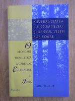Paul Negrut - Suveranitatea lui Dumnezeu si sensul vietii sub soare