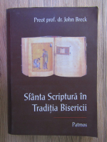 Preot John Breck - Sfanta Scriptura in Traditia Bisericii