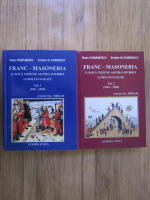 Radu Comanescu, Emilian M. Dobrescu - Franc-Masoneria. O noua viziune asuprea istoriei lumii civilizate (2 volume)