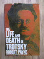 Anticariat: Robert Payne - The life and death of Trotsky