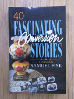 Anticariat: Samuel Fisk - 40 fascinating conversion stories