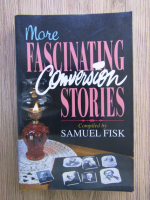 Samuel Fisk - More fascinating conversion stories