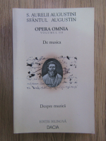 Sfantul Augustin - Opera Omnia, volumul 3. De musica. Despre muzica (editie bilingva)