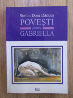 Stefan Doru Dancus - Povesti pentru Gabriela