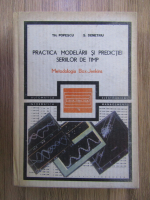 Theodor Popescu, Sorin Demetriu - Practica modelarii si predictiei seriilor de timp. Metodologia Box-Jenkins
