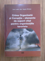 Vasile Fulga - Crima organizata si Coruptia, elemente de suport vital pentru organizatiile teroriste