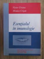 Victor Cristea, Monica Crisan - Esentialul in imunologie