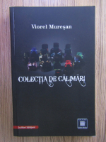 Anticariat: Viorel Muresan - Colectia de calimari (volumul 1)