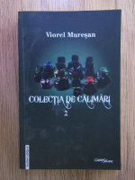 Anticariat: Viorel Muresan - Colectia de calimari (volumul 2)