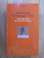 Alain Gresh, Dominique Vidal - Les 100 cles du Proche-Orient