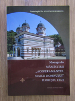 Anticariat: Anastasie Berbecel - Monografia Manastirii Acoperamantul Maicii Domnului, Floresti, Cluj