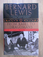 Bernard Lewis - From Babel to Dragomans. Interpreting the Middle East