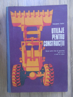 Anticariat: Ceausescu Vasile - Utilaje pentru constructii. Manual pentru licee de specialitate, anii IV si V