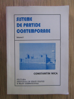 Anticariat: Constantin Nica - Sisteme de partide contemporane (volumul 1)