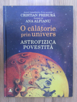 Cristian Presura - O calatorie prin univers. Astrofizica povestita