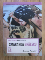 Anticariat: Dan Silviu Boerescu - Smaranda Braescu, Regina Aerului