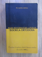 Daniel Benga - Marii reformatori luterani si Biserica Ortodoxa