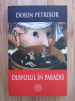 Anticariat: Dorin Petrisor - Diavolul in paradis