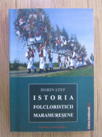 Anticariat: Dorin Stef - Istoria folcloristicii maramuresene