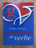 Anticariat: Elisabeta Nicolescu - La grammaire du verbe