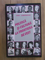 Emil Simandan - Politica si cultura la frontiera de vest