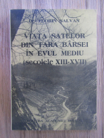 Florin Salvan - Viata satelor din Tara Barsei in Evul Mediu, secolele XIII-XVII