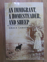 Anticariat: Grace Larson - An immigrant, a homesteader, and sheep