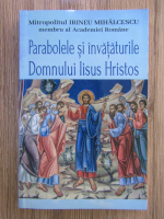 Irineu Mihalcescu - Parabolele si invataturile Domnului Iisus Hristos