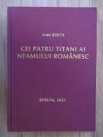 Anticariat: Ivan Birta - Cei patru titani ai neamului romanesc