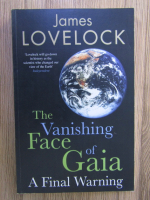 Anticariat: James Lovelock - The vanishing face of Gaia, a final warning