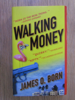 Anticariat: James O. Born - Walking money