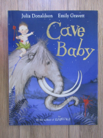 Anticariat: Julia Donaldson - Cave baby
