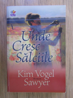 Kim Vogel Sawyer - Unde cresc salciile