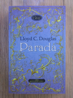 Anticariat: Lloyd C. Douglas - Parada