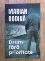 Anticariat: Marian Godina - Drum fara prioritate