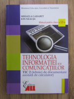 Mihaela Garabet - Tehnologia informatiei si a comunicatiilor, TIC 2 (tehnici de documentare asistata de calculator), manual pentru clasa a 12 a