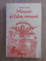 Mihail Urzica - Minuni si false minuni