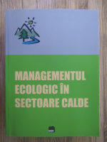 Anticariat: Mircea Bejan - Managementul ecologic in sectoare calde