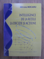 Anticariat: Mircea Mocanu - Intelligence de la retele la decizie si actiune