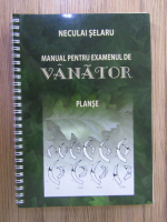 Neculai Selaru - Manual pentru examenul de vanator. Planse