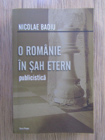 Anticariat: Nicolae Badiu - O Romanie in sah etern