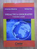 Anticariat: Octavian Mandrut, Steluta Dan - Didactica geografiei. O abordare actuala