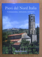 Anticariat: Pievi del Nord Italia. Cristianesimo, istituzioni, territorio